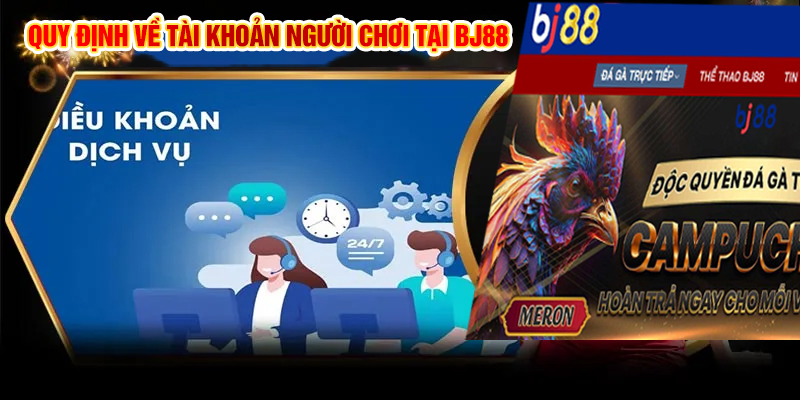 Quy định về tài khoản người chơi tại Bj88